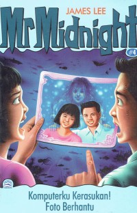 Image of Mr Midnight : Komputerku Kerasaukan Foto Berhantu