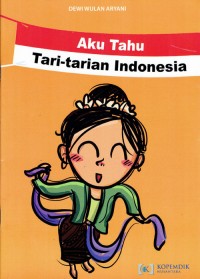 Image of Aku Tahu Tari - tarian Indonesia