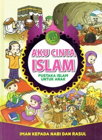 Image of Aku Cinta Islam ; Pustaka Islam Untuk Anak = Iman Kepada Nabi dan Rasul