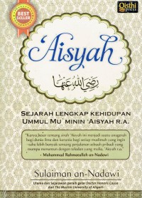 Image of Aisyah ; Sejarah Lengkap Kehidupan Ummul Mu'minin 'Aisyah R.A