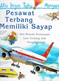 Image of Pesawat Terbang Memiliki Sayap : Dan Banyak Pertanyaan Lain Tentang Alat Pengangkutan