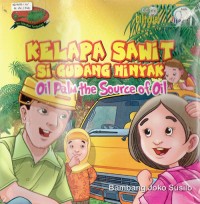 Image of Kelapa Sawit Si Gudang Minyak : Oil Palm The Source Of Oil