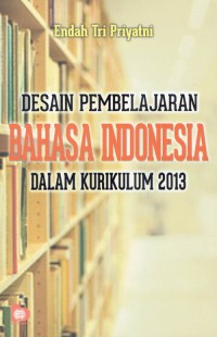Image of Desain Pembelajaran Bahasa Indonesia Dalam Kurikulum 2013