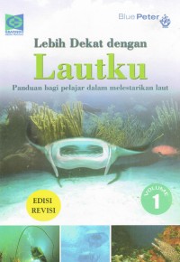 Image of Lebih Dekat dengan Lautku ; Panduan bagi Pelajar dalam Melestarikan Laut 1