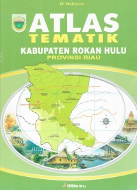 Image of Atlas Tematik Kabupaten Rokan Hulu Provinsi Riau