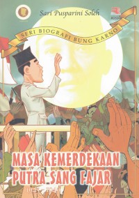 Image of Masa Kemerdekaan Putra Sang Fajar 1945-1949
