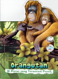 Image of Orang Utan : Si Pintar yang Terancam Punah