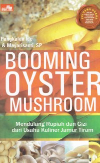 Image of Booming Oyster Mushroom : Mendulang Rupiah Dan Gizi dari Usaha Kuliner Jamur Tiram