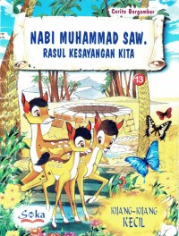 Image of Nabi Muhammad SAW Rasul Kesayangan Kita : Kijang - Kijang Kecil