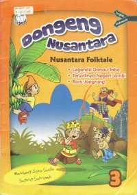 Image of Dongeng Nusantara : Nusantara Folktale ; Legenda Danau Toba, Terjadinya Negeri Jambi, Roro Jongrang