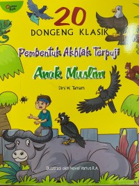 Image of 20 Dongeng Klasik ; *embentuk Ahlak Terpuji : Anak Muslim