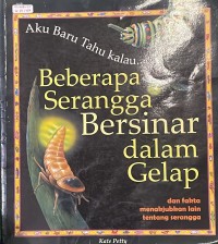 Image of Aku Baru Tahu Kalau: beberapa Serangga Bersinar dalam Gelap