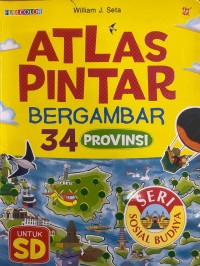 Image of Atlas Pintar Bergambar 34 Provinsi : Seri Sosial Budaya