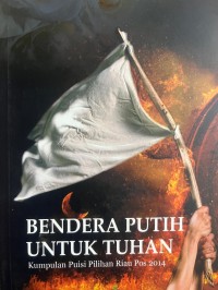 Image of Bendera Putih Untuk Tuhan