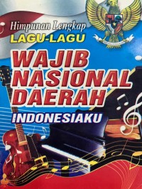Image of Himpunan Lagu-Lagu Wajib Nasional Daerah Indonesiaku